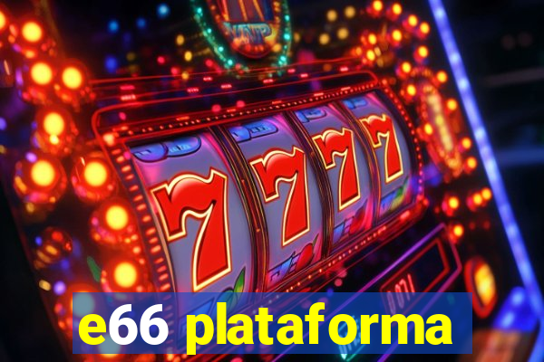 e66 plataforma